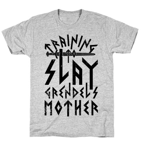 Training To Slay Grendel's Mother T-Shirt