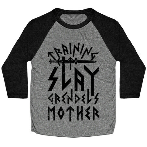 Training To Slay Grendel's Mother Baseball Tee