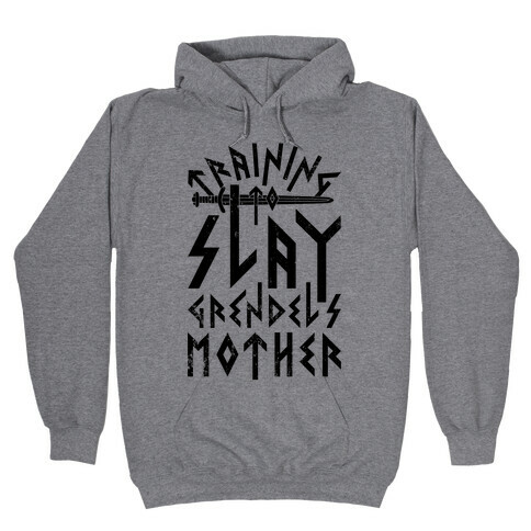 Training To Slay Grendel's Mother Hooded Sweatshirt