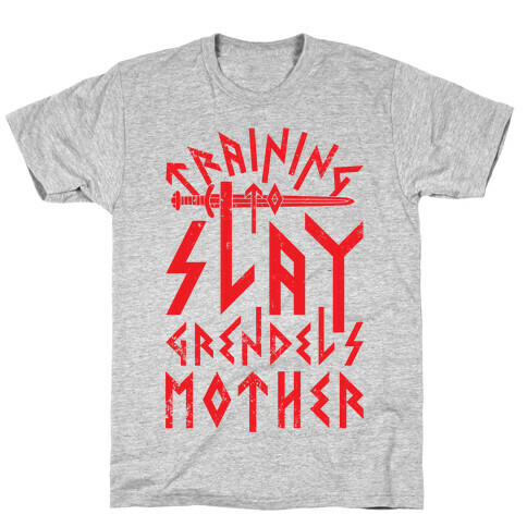 Training To Slay Grendel's Mother T-Shirt