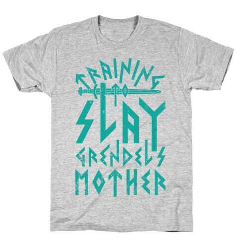 Training To Slay Grendel's Mother T-Shirt
