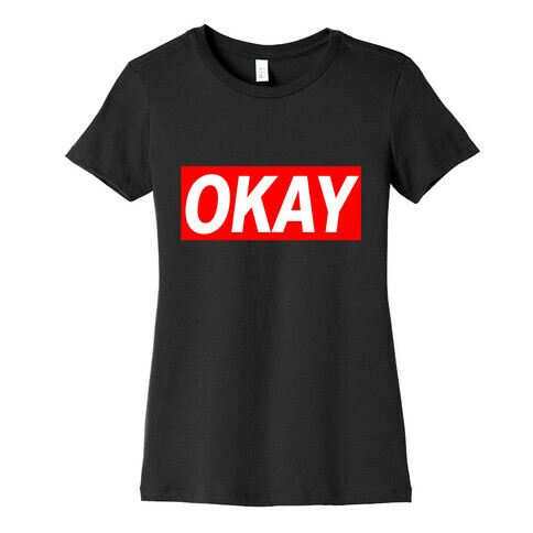 Okay Womens T-Shirt