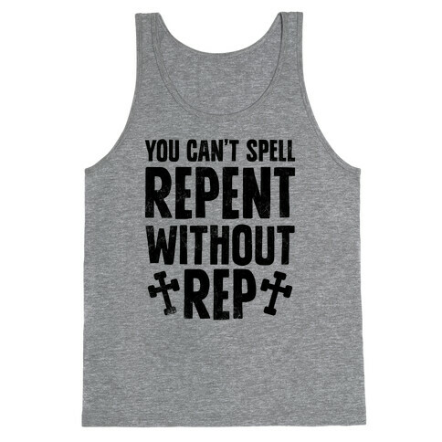 You Can't Spell Repent Without Rep Tank Top