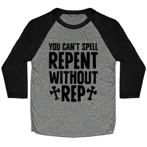 You Can't Spell Repent Without Rep Baseball Tee