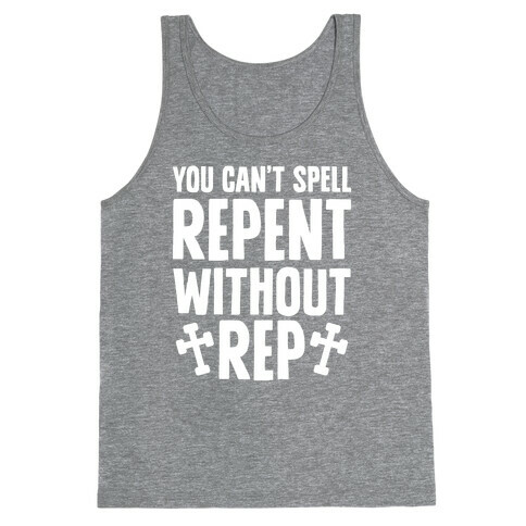 You Can't Spell Repent Without Rep Tank Top
