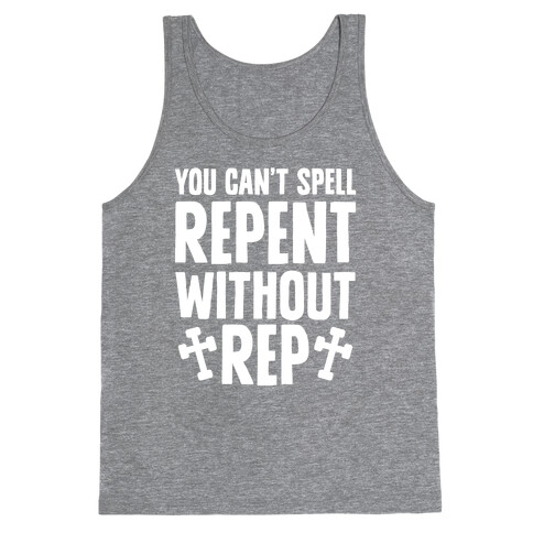 You Can't Spell Repent Without Rep Tank Top