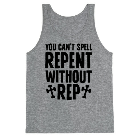 You Can't Spell Repent Without Rep Tank Top