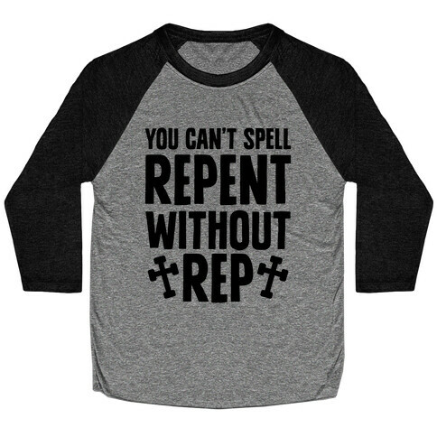 You Can't Spell Repent Without Rep Baseball Tee