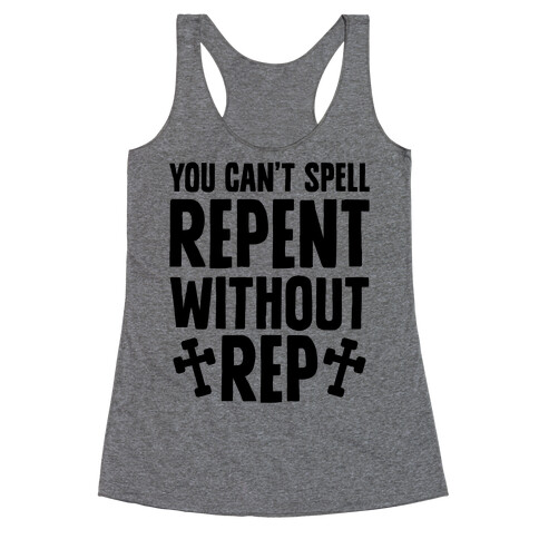 You Can't Spell Repent Without Rep Racerback Tank Top