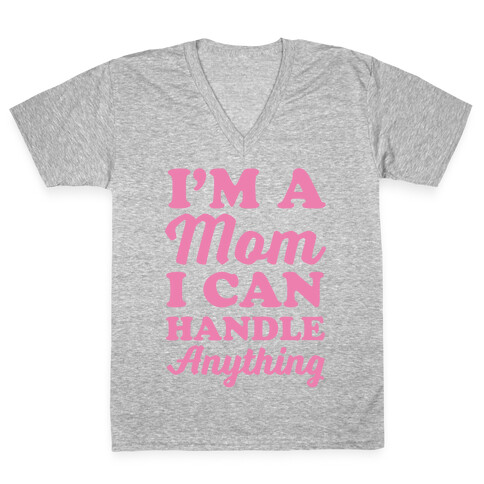 I'm A Mom I Can Handle Anything V-Neck Tee Shirt
