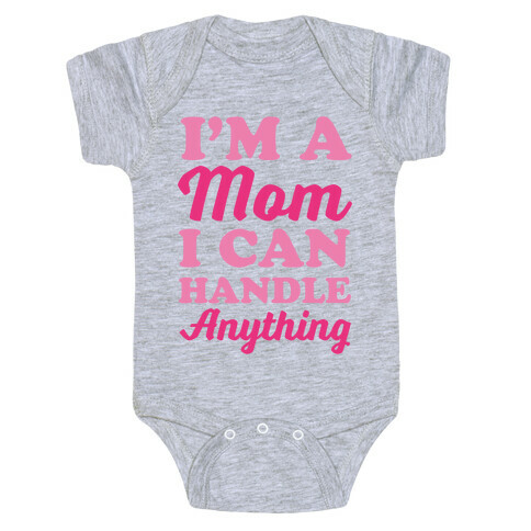 I'm A Mom I Can Handle Anything Baby One-Piece
