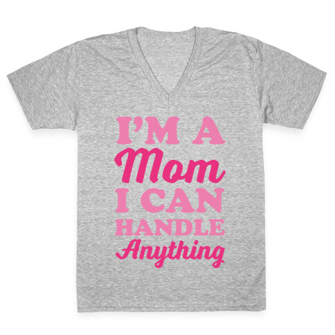 I'm A Mom I Can Handle Anything V-Neck Tee Shirt