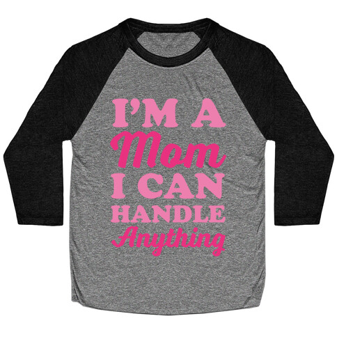 I'm A Mom I Can Handle Anything Baseball Tee