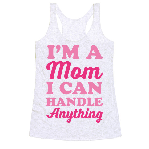 I'm A Mom I Can Handle Anything Racerback Tank Top
