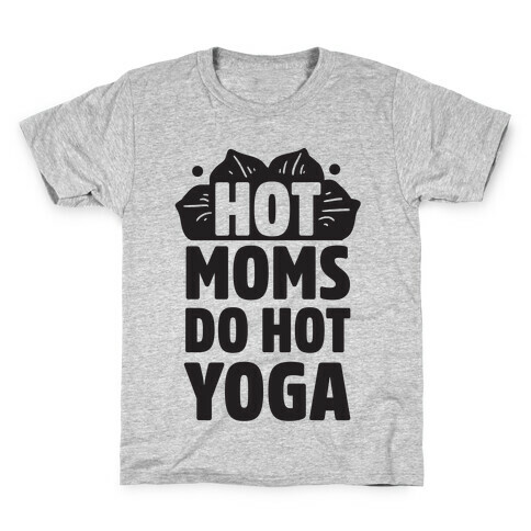 Hot Moms Do Hot Yoga Kids T-Shirt