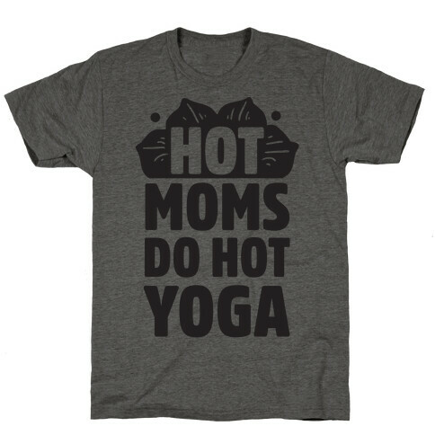 Hot Moms Do Hot Yoga T-Shirt