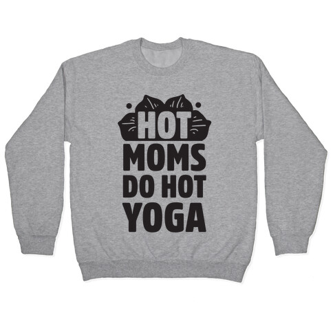 Hot Moms Do Hot Yoga Pullover