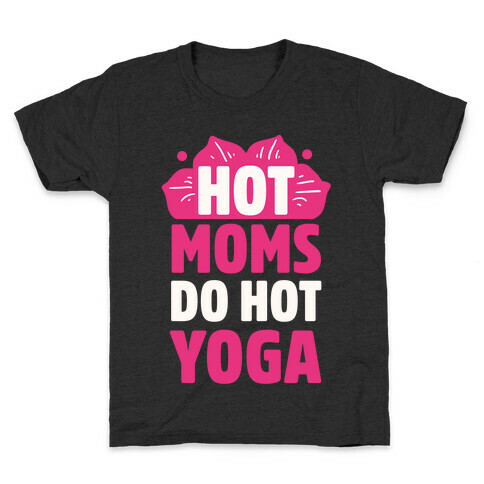 Hot Moms Do Hot Yoga Kids T-Shirt