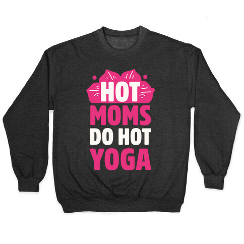 Hot Moms Do Hot Yoga Pullover