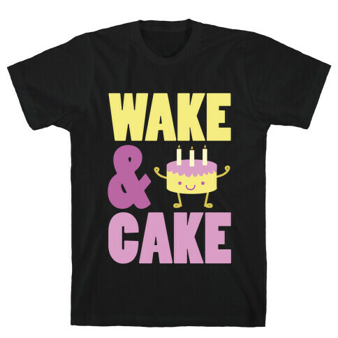 Wake and Cake T-Shirt