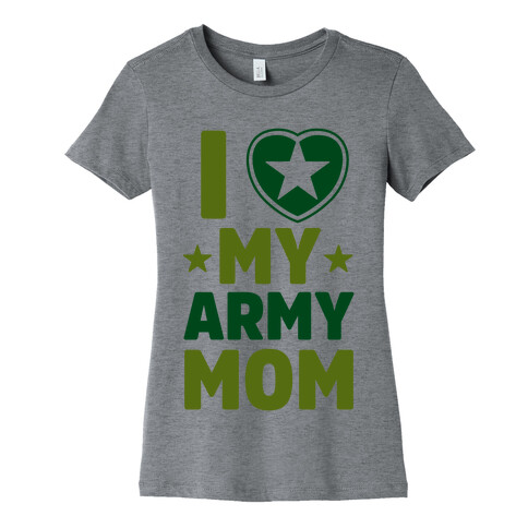 I Love My Army Mom Womens T-Shirt