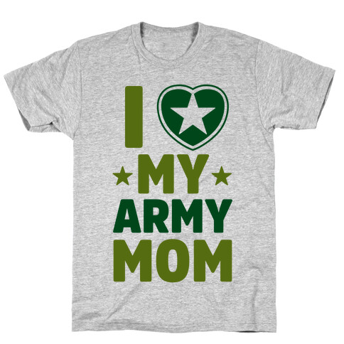 I Love My Army Mom T-Shirt