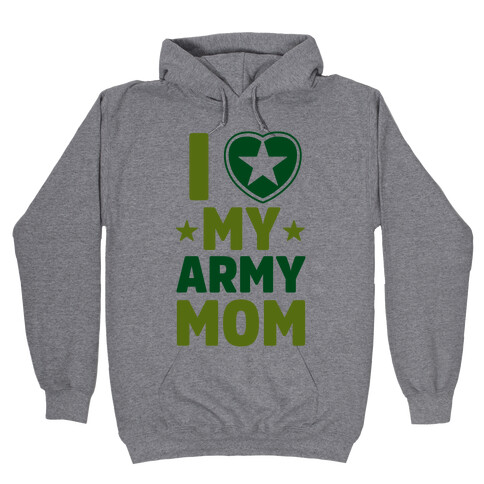 I Love My Army Mom Hooded Sweatshirt