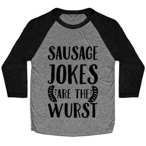 Sausage Jokes are the Wurst Baseball Tee