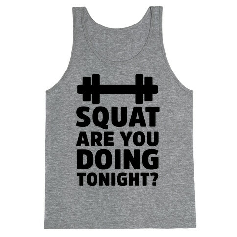Squat are You Doing Tonight? Tank Top