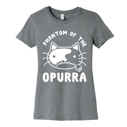 Phantom of the Opurra Womens T-Shirt