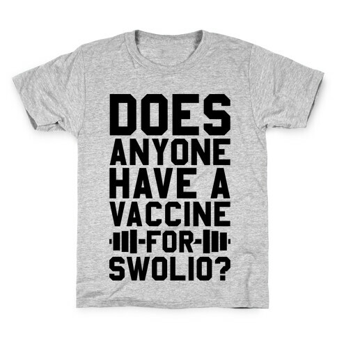 Does Anyone Have A Vaccine For Swolio? Kids T-Shirt