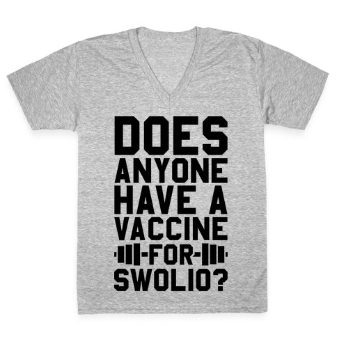 Does Anyone Have A Vaccine For Swolio? V-Neck Tee Shirt
