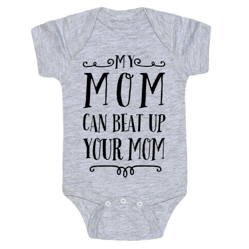 My Mom Can Beat Up You Mom Baby One-Piece
