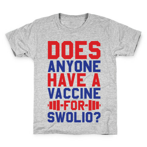 Does Anyone Have A Vaccine For Swolio? Kids T-Shirt