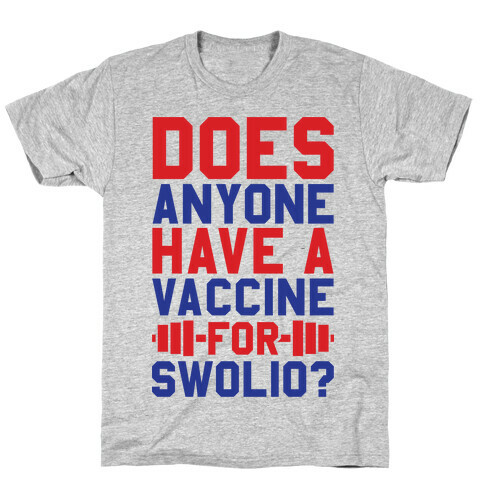 Does Anyone Have A Vaccine For Swolio? T-Shirt