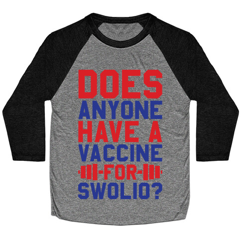 Does Anyone Have A Vaccine For Swolio? Baseball Tee