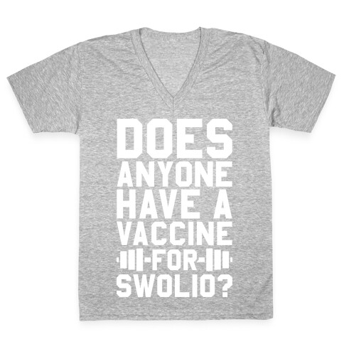 Does Anyone Have A Vaccine For Swolio? V-Neck Tee Shirt