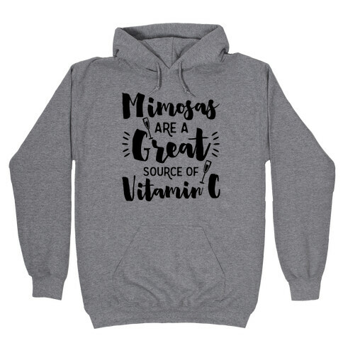 Mimosas Are A Great Source Of Vitamin C Hooded Sweatshirt