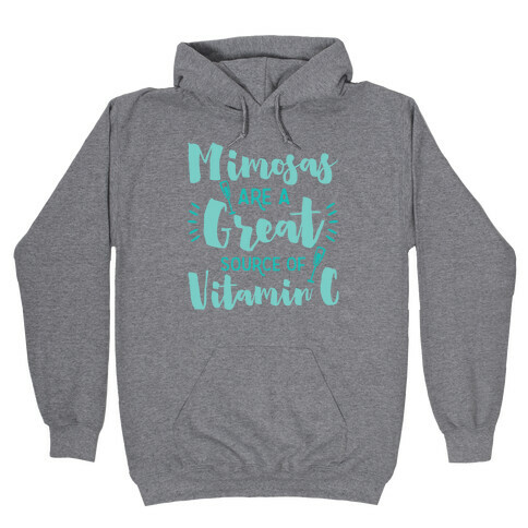 Mimosas Are A Great Source Of Vitamin C Hooded Sweatshirt