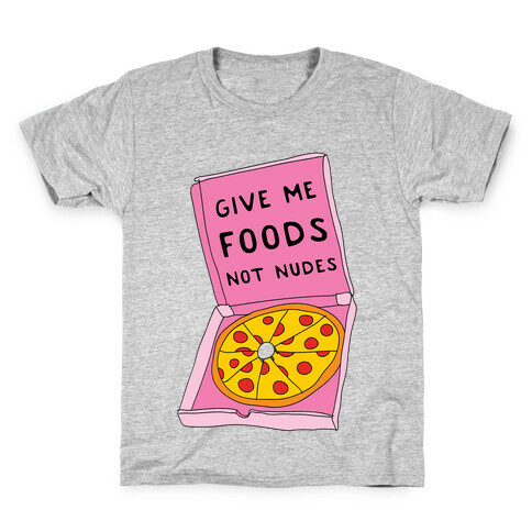 Give Me Foods Not Nudes Kids T-Shirt