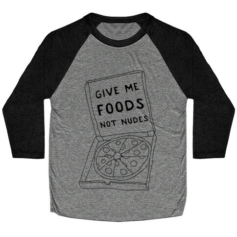 Give Me Foods Not Nudes Baseball Tee
