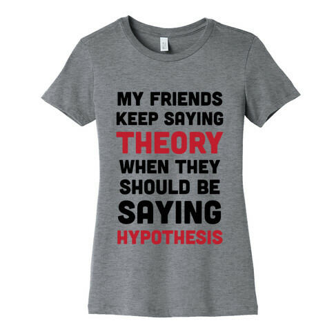 Theory VS Hypothesis Womens T-Shirt