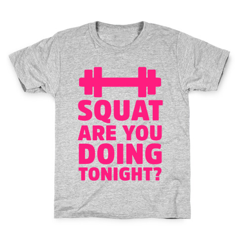 Squat are You Doing Tonight? Kids T-Shirt