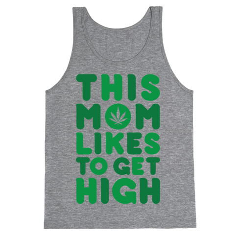 This Mom Likes To Get High Tank Top