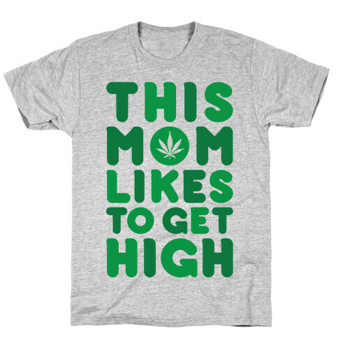 This Mom Likes To Get High T-Shirt