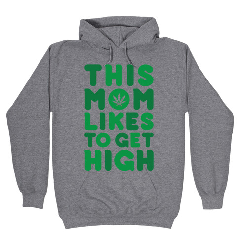 This Mom Likes To Get High Hooded Sweatshirt