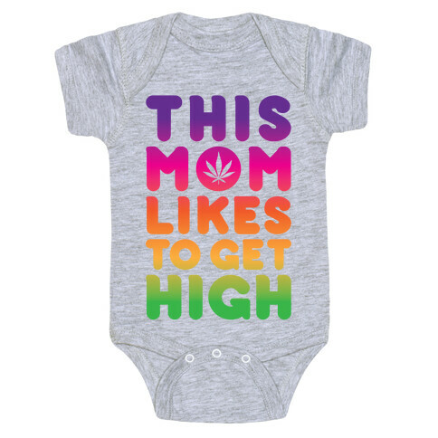 This Mom Likes To Get High Baby One-Piece