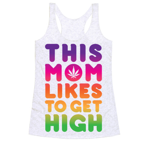 This Mom Likes To Get High Racerback Tank Top