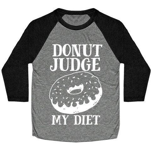Donut Judge My Diet Baseball Tee