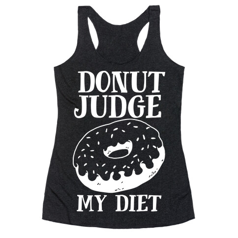 Donut Judge My Diet Racerback Tank Top